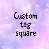 Custom tag square